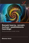 Rozwój twarzy, szcz¿ki, ¿uchwy i podniebienia twardego