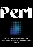 Perl Fast Track Guide - 86 Key Points Every Programmer from Other Languages Should Master (eBook, ePUB)