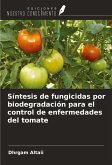 Síntesis de fungicidas por biodegradación para el control de enfermedades del tomate