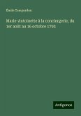 Marie-Antoinette à la conciergerie, du 1er août au 16 octobre 1793