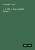 Le Diable, sa grandeur et sa décadence Le Diable, sa grandeur et sa décadence