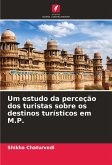 Um estudo da perceção dos turistas sobre os destinos turísticos em M.P. Um estudo da perceção dos turistas sobre os destinos turísticos em M.P.