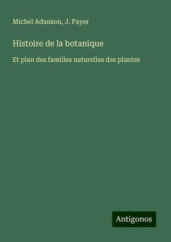 Histoire de la botanique - Adanson, Michel; Payer, J.