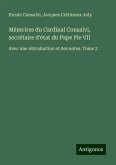 Mémoires du Cardinal Consalvi, secrétaire d'état du Pape Pie VII Mémoires du Cardinal Consalvi, secrétaire d'état du Pape Pie VII