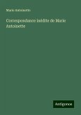 Correspondance inédite de Marie Antoinette