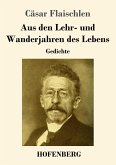 Aus den Lehr- und Wanderjahren des Lebens Aus den Lehr- und Wanderjahren des Lebens