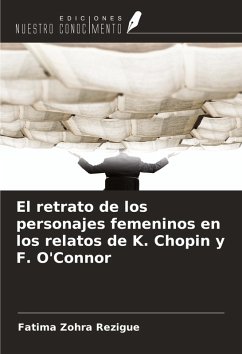 El retrato de los personajes femeninos en los relatos de K. Chopin y F. O'Connor Cover El retrato de los personajes femeninos en los relatos de K. Chopin y F. O'Connor