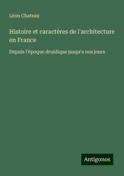 Histoire et caractères de l'architecture en France