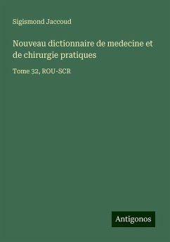 Nouveau dictionnaire de medecine et de chirurgie pratiques - Jaccoud, Sigismond