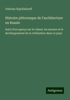 Histoire pittoresque de l'architecture en Russie - Kiprii¿a¿noff, Valerian