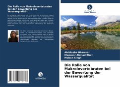 Die Rolle von Makroinvertebraten bei der Bewertung der Wasserqualität - Bhawsar, Abhilasha;Bhat, Manzoor Ahmad;Singh, Mohan