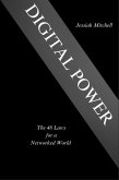 Digital Power: The 48 Laws for a Networked World (eBook, ePUB) Digital Power: The 48 Laws for a Networked World (eBook, ePUB)