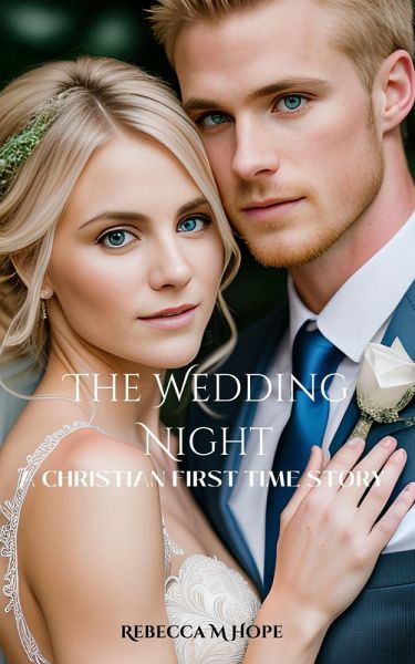 The Wedding Night: A Christian First Time Story (eBook, ePUB) The Wedding Night: A Christian First Time Story (eBook, ePUB)