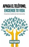 Apaga el Teléfono, Enciende Tu Vida (Emotional Help, #1) (eBook, ePUB) Apaga el Teléfono, Enciende Tu Vida (Emotional Help, #1) (eBook, ePUB)