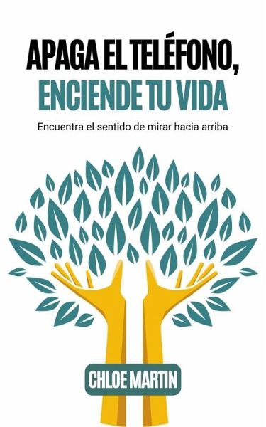 Apaga el Teléfono, Enciende Tu Vida (Emotional Help, #1) (eBook, ePUB)