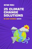 25 Climate Change Solutions in 500 Words Each (eBook, ePUB) 25 Climate Change Solutions in 500 Words Each (eBook, ePUB)