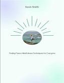 Finding Peace: Mindfulness Techniques for Everyone (eBook, ePUB) Finding Peace: Mindfulness Techniques for Everyone (eBook, ePUB)