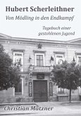 Hubert Scherleithner Von Mödling in den Endkampf 1945 Hubert Scherleithner Von Mödling in den Endkampf 1945