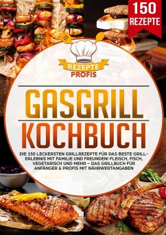 Gasgrill Kochbuch - Profis, Rezepte