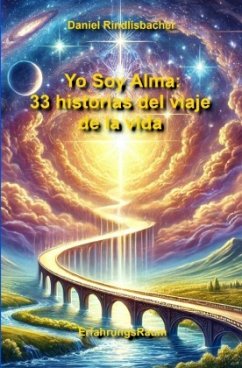 Yo Soy Alma: 33 historias del viaje de la vida - Rindlisbacher_, Daniel