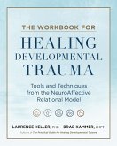 The Workbook for Healing Developmental Trauma (eBook, ePUB) The Workbook for Healing Developmental Trauma (eBook, ePUB)