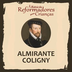 Cover A História dos Reformadores para Crianças: Almirante Coligny (MP3-Download)