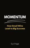 Momentum: How Small Wins Lead to Big Success (eBook, ePUB) Momentum: How Small Wins Lead to Big Success (eBook, ePUB)