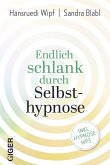 Endlich schlank durch Selbsthypnose (eBook, ePUB) Endlich schlank durch Selbsthypnose (eBook, ePUB)