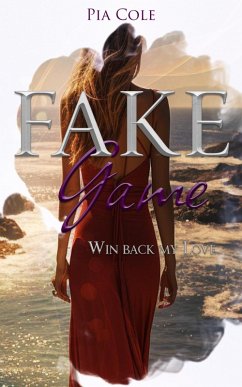 Fake Game: Win back my love (eBook, ePUB) - Cole, Pia