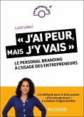 « J'ai peur, mais j'y vais ! » (eBook, ePUB) « J'ai peur, mais j'y vais ! » (eBook, ePUB)