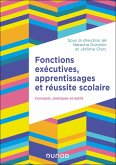 Fonctions exécutives, apprentissages et réussite scolaire (eBook, ePUB) Fonctions exécutives, apprentissages et réussite scolaire (eBook, ePUB)