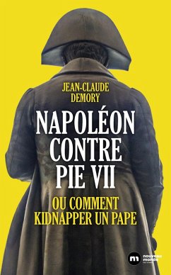 Napoléon contre Pie VII (eBook, ePUB) - Demory, Jean-Claude