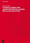 Totenglauben und Jenseitsvorstellungen der alten Ägypter