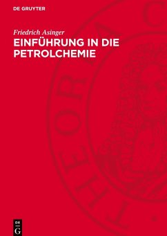 Einführung in die Petrolchemie - Asinger, Friedrich