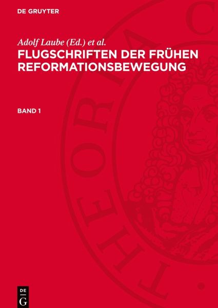 Flugschriften der frühen Reformationsbewegung, Band 1, Flugschriften der frühen Reformationsbewegung Band 1 Flugschriften der frühen Reformationsbewegung, Band 1, Flugschriften der frühen Reformationsbewegung Band 1