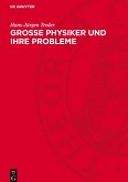 Grosse Physiker und ihre Probleme Grosse Physiker und ihre Probleme