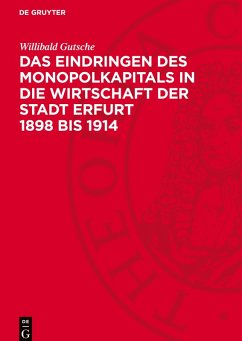 Cover Das Eindringen des Monopolkapitals in die Wirtschaft der Stadt Erfurt 1898 bis 1914