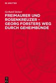 Freimaurer und Rosenkreuzer - Georg Forsters Weg durch Geheimbünde