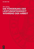 Die Förderung der Leistungsfähigkeit während der Arbeit Die Förderung der Leistungsfähigkeit während der Arbeit