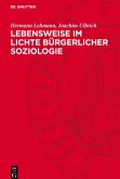 Lebensweise im Lichte bürgerlicher Soziologie Lebensweise im Lichte bürgerlicher Soziologie