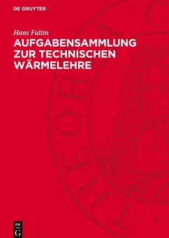 Aufgabensammlung zur technischen Wärmelehre - Faltin, Hans