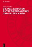 Die USA zwischen Antihitlerkoalition und Kaltem Krieg Die USA zwischen Antihitlerkoalition und Kaltem Krieg