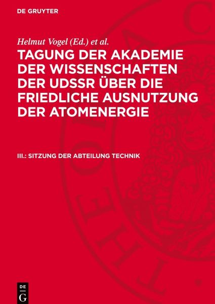 Tagung der Akademie der Wissenschaften der UdSSR über die friedliche Ausnutzung der Atomenergie, III., Sitzung der Abteilung Technik Tagung der Akademie der Wissenschaften der UdSSR über die friedliche Ausnutzung der Atomenergie, III., Sitzung der Abteilung Technik