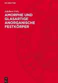 Amorphe und glasartige anorganische Festkörper Amorphe und glasartige anorganische Festkörper