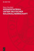 Südwestafrika unter Deutscher Kolonialherrschaft