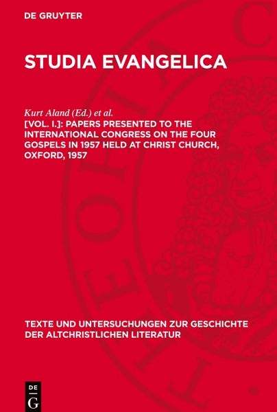Studia Evangelica, [Vol. I.], Papers presented to the international congress on the four gospels in 1957 held at Christ Church, Oxford, 1957