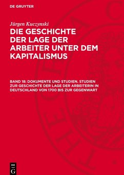 Cover Die Geschichte der Lage der Arbeiter unter dem Kapitalismus, Band 18, Dokumente und Studien. Studien zur Geschichte der Lage der Arbeiterin in Deutschland von 1700 bis zur Gegenwart
