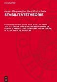 Stabilitätstheorie, Teil 2, Stabilitätsproblem, Spannungsproblem, durchlaufende Stäbe, Stabwerke, Bogenträger, Platten, Schalen, Versuche Stabilitätstheorie, Teil 2, Stabilitätsproblem, Spannungsproblem, durchlaufende Stäbe, Stabwerke, Bogenträger, Platten, Schalen, Versuche
