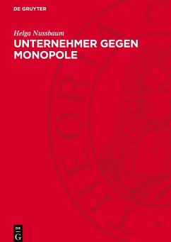 Unternehmer gegen Monopole - Nussbaum, Helga