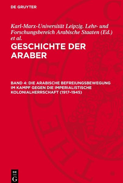 Geschichte der Araber, Band 4, Die arabische Befreiungsbewegung im Kampf gegen die imperialistische Kolonialherrschaft (1917-1945)